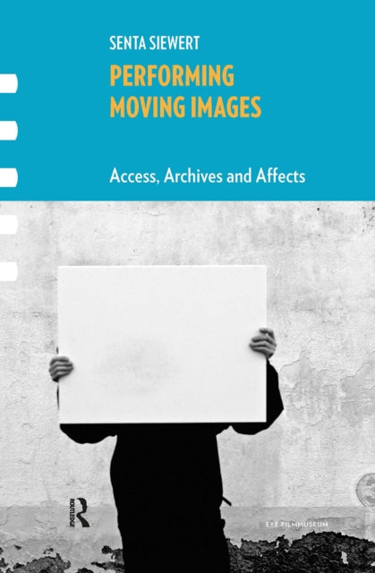 Book cover of: Performing Moving Images. By: SIEWERT