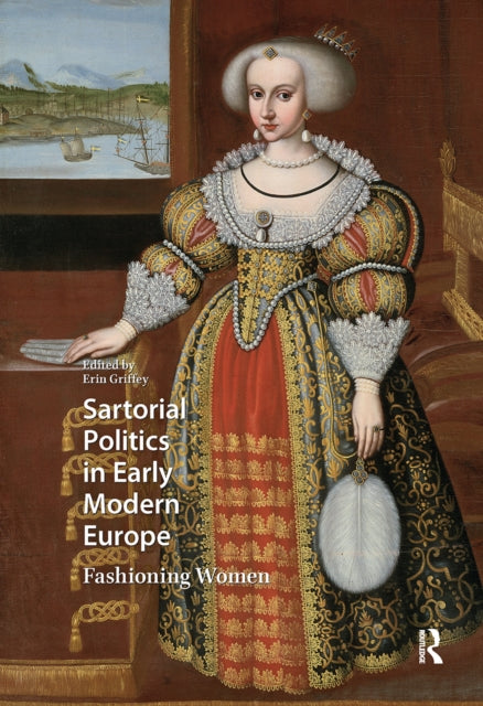 Book cover of: Sartorial Politics in Early Modern Europe. By: Erin Griffey