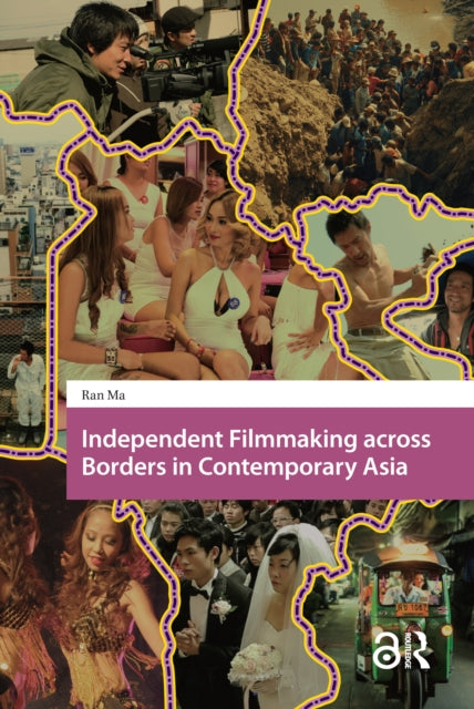 Book cover of: Independent Filmmaking across Borders in Contemporary Asia. By: MA