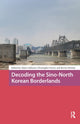 Book cover of: Decoding the Sino-North Korean Borderlands. By: Green CATHCART