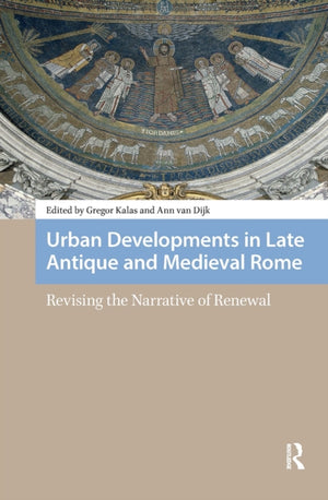 Urban Developments in Late Antique and Medieval Rome
