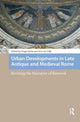 Book cover of: Urban Developments in Late Antique and Medieval Rome. By: Gregor Kalas