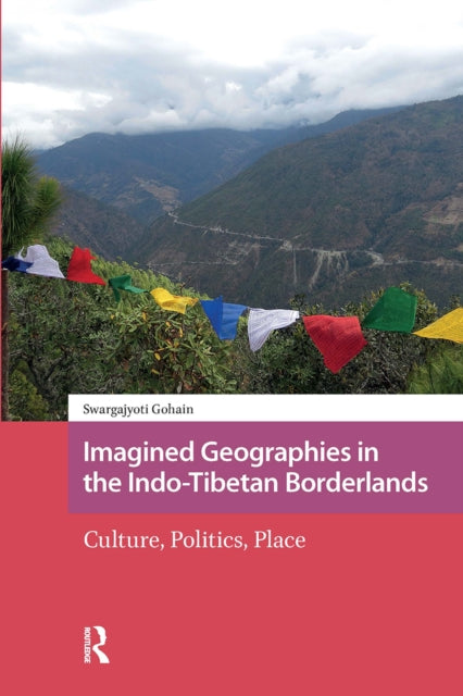 Book cover of: Imagined Geographies in the Indo-Tibetan Borderlands. By: GOHAIN