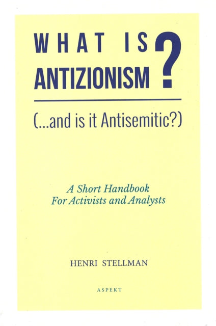 Book cover of: What is Antizionism? (...and is it Antisemitic?)