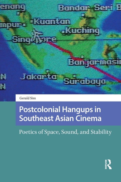 Book cover of: Postcolonial Hangups in Southeast Asian Cinema. By: Gerald Sim