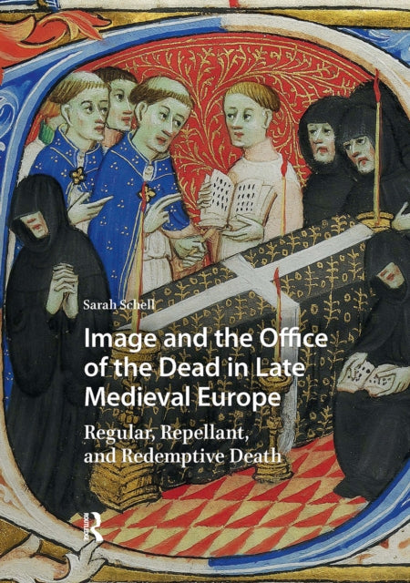 Book cover of: Image and the Office of the Dead in Late Medieval Europe. By: Sarah Schell