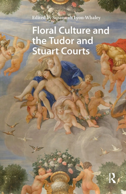 Book cover of: Floral Culture and the Tudor and Stuart Courts. By: Susannah Lyon-Whaley