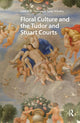 Book cover of: Floral Culture and the Tudor and Stuart Courts. By: Susannah Lyon-Whaley