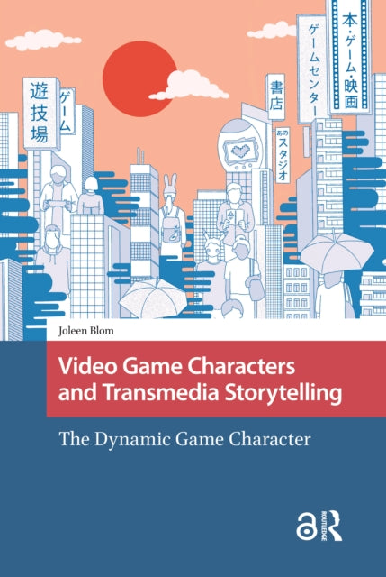 Book cover of: Video Game Characters and Transmedia Storytelling. By: Joleen Blom