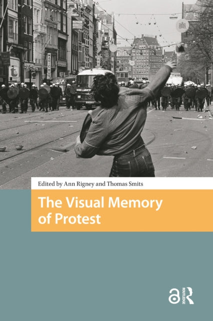 Book cover of: Visual Memory of Protest. By: Ann Rigney
