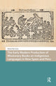 Book cover of: Early Modern Production of Missionary Books on Indigenous Languages in New Spain and Peru. By: Zanna van Loon