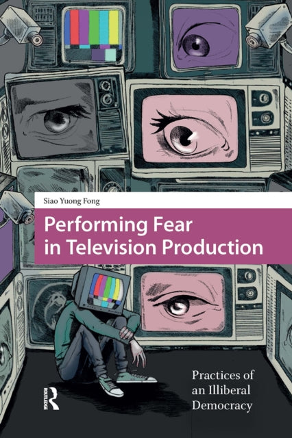 Book cover of: Performing Fear in Television Production. By: Siao Yuong Fong