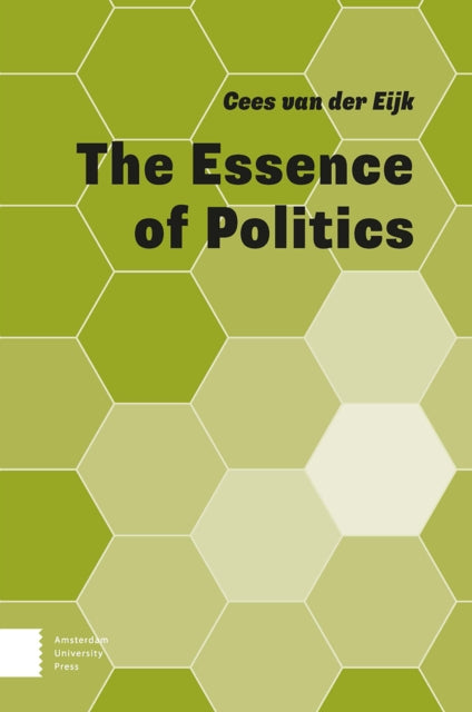 Book cover of: Essence of Politics. By: Cees van der Eijk