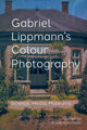 Book cover of: Gabriel Lippmann's Colour Photography. By: Hanin Hannouch