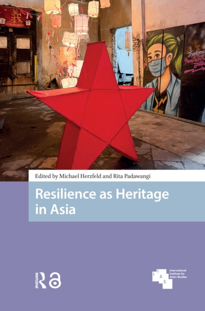 Book cover of: Resilience as Heritage in Asia. By: Michael Herzfeld