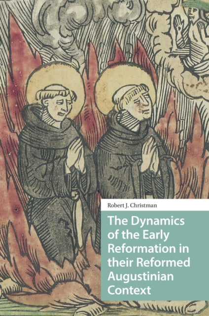 Book cover of: Dynamics of the Early Reformation in their Reformed Augustinian Context. By: CHRISTMAN