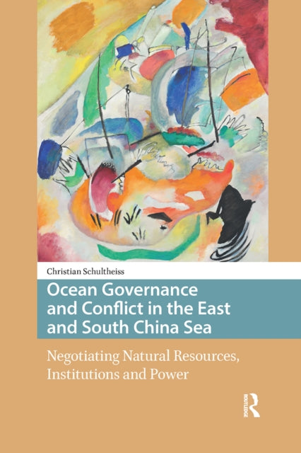 Book cover of: Ocean Governance and Conflict in the East and South China Sea. By: Christian Schultheiss