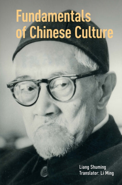 Book cover of: Fundamentals of Chinese Culture. By: Shuming Liang