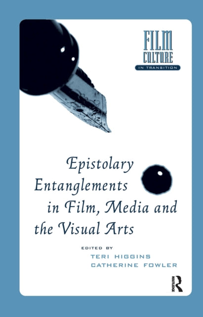 Book cover of: Epistolary Entanglements in Film, Media and the Visual Arts. By: Teri Higgins