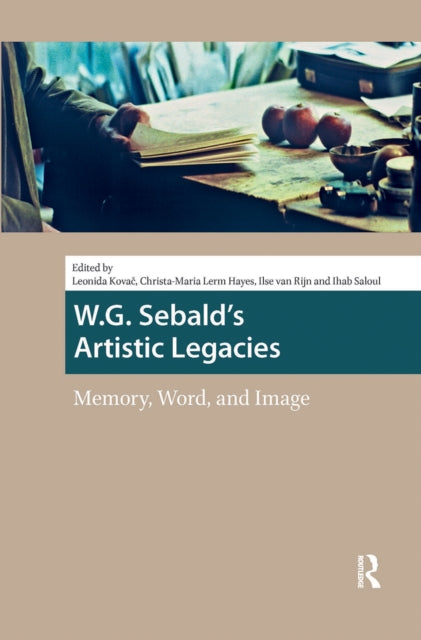 Book cover of: W.G. Sebald's Artistic Legacies. By: Leonida Kovac