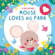 Book cover of: MOUSE LOVES HIS PARK