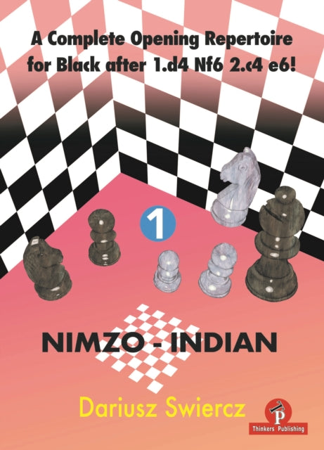 Book cover of: Complete Opening Repertoire for Black after 1.d4 Nf6 2.c4 e6! - Volume 1 - Nimzo-Indian. By: Swiercz