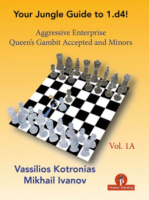 Your Chess Jungle Guide to 1.d4! - Volume 1A - Aggressive Enterprise - QG Accepted and Minors