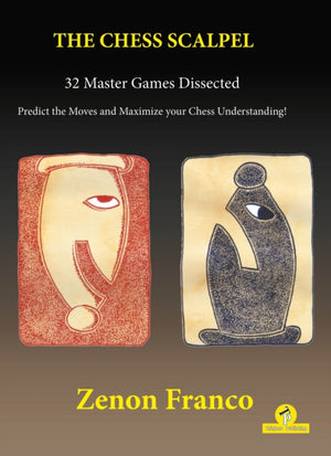 The Chess Scalpel - 32 Master Games Dissected