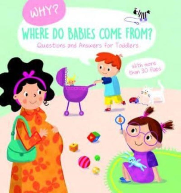 Book cover of: Where Do Babies Come From? (Why? Questions and Answers for Toddlers)