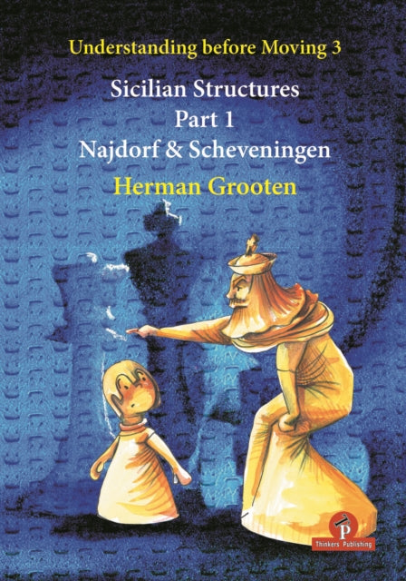 Book cover of: Understanding Before Moving 3 - Sicilian Structures - Part 1. By: Herman Grooten