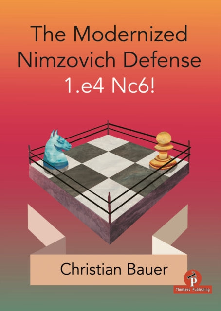 Book cover of: Modernized Nimzovich Defense 1.e4 Nc6!. By: Christian Bauer