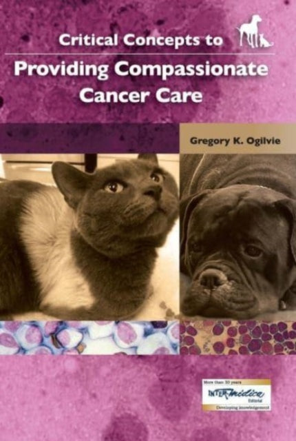 Book cover of: Critical Concepts to Providing Compassionate Cancer Care. By: Gregory Ogilvie