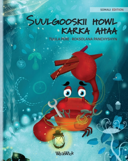 Book cover of: Suulgooskii howl karka ahaa (Somali Edition of The Caring Crab)