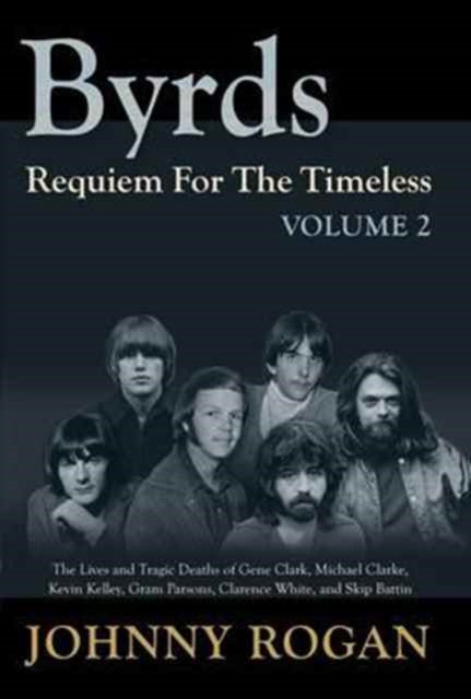 Byrds - Requiem For The Timeless - Volume 2 9789529540952 Johnny Rogan