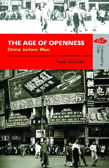 Book cover of: Age of Openness – China before Mao. By: Frank Dikötter