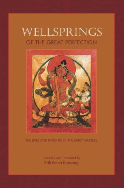 Book cover of: Wellsprings of the Great Perfection. By: Erik Pema Kunsang