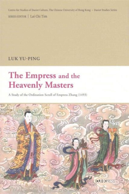 Book cover of: Empress and the Heavenly Masters. By: Yu-ping Luk