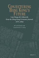 Book cover of: Conjecturing Hong Kong's Future – Lam Hang–chi's Editorials from the Hong Kong Economic Journal, 1975–1984. By: Lam Hang Chi