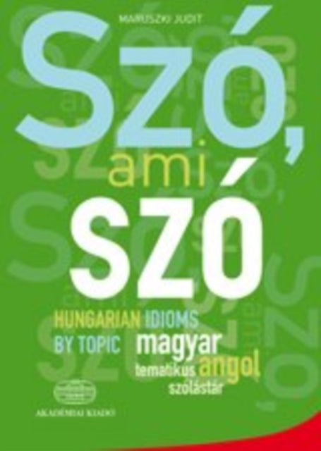 Book cover of: Szo, ami szo - Hungarian Idioms by Topic