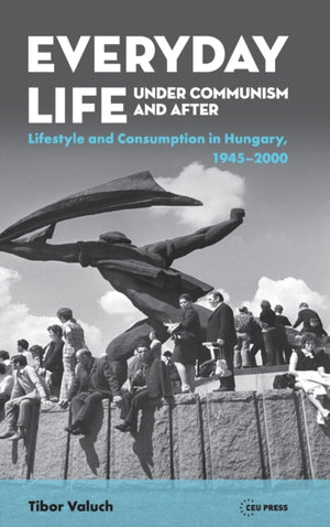 Everyday Life under Communism and After
