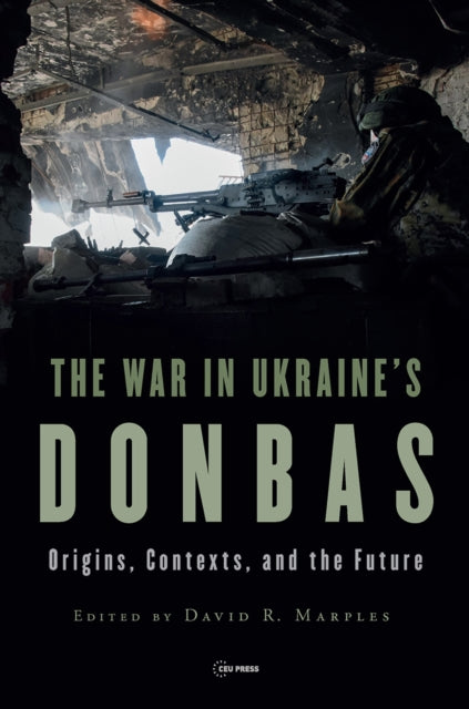 Book cover of: War in Ukraine’s Donbas. By: David R. Marples
