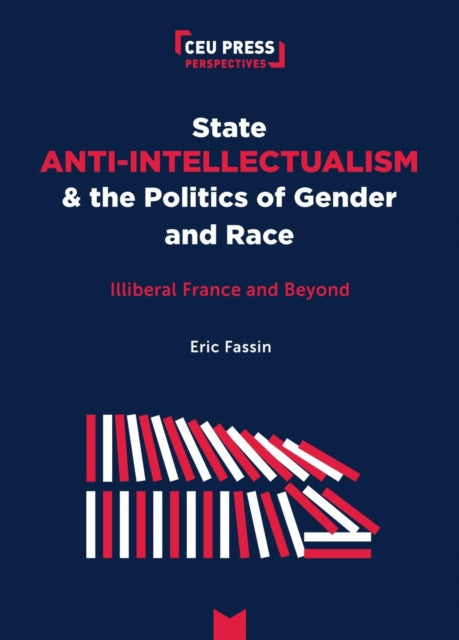 Book cover of: State Anti-Intellectualism and the Politics of Gender and Race. By: Eric Fassin