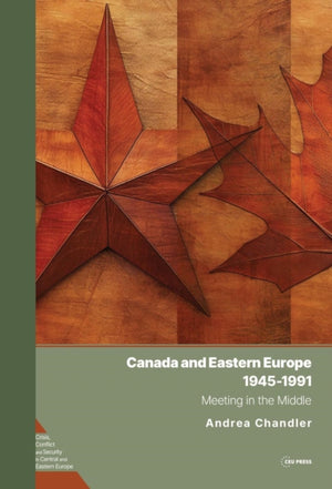 Canada and Eastern Europe, 1945–1991