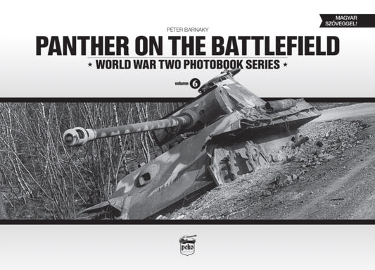 Book cover of: Panther on the Battlefield: World War Two Photobook Series. By: Péter Barnaky