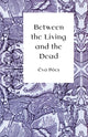 Book cover of: Between the Living and the Dead