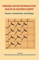 Book cover of: Towards Better Reproductive Health in Eastern Europe