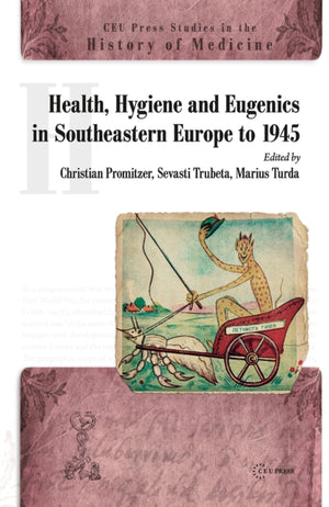 Health, Hygiene and Eugenics in Southeastern Europe to 1945