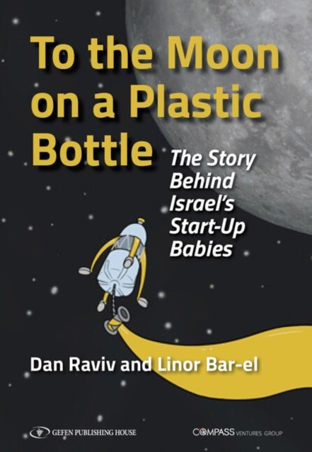 Book cover of: To the Moon on a Plastic Bottle. By: Dan Raviv