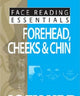 Book cover of: Face Reading Essentials -- Forehead, Cheeks & Chin