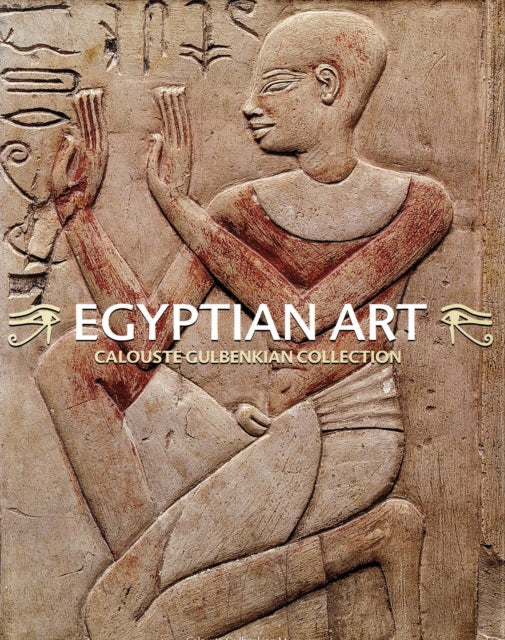 Book cover of: Egyptian Art. Calouste Gulbenkian Collection. By: Luís Manuel de Araújo